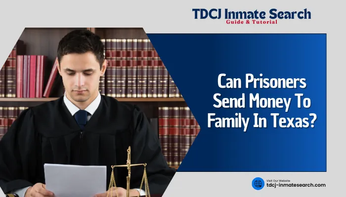 Can Prisoners Send Money To Family In Texas?