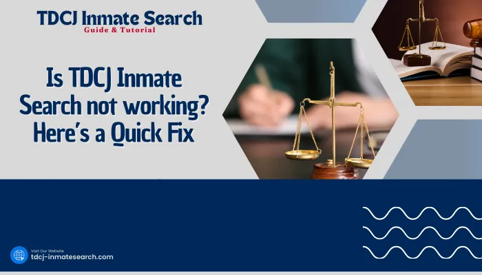 Is TDCJ Inmate Search not working? Here’s a Quick Fix